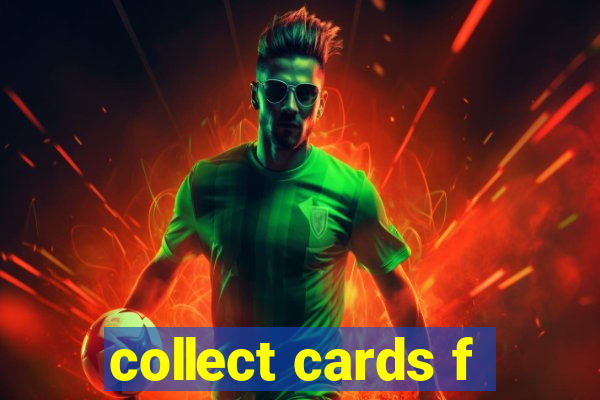 collect cards f